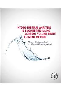 Hydrothermal Analysis in Engineering Using Control Volume Finite Element Method