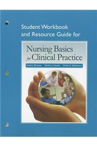 Nursing Basics for Clinical Practice, Student Workbook and Resource Guide: Connections to Nursing Practice