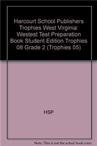 Harcourt School Publishers Trophies West Virginia: Westest Test Preparation Book Student Edition Trophies 08 Grade 2