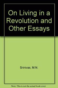 On Living in a Revolution and Other Essays