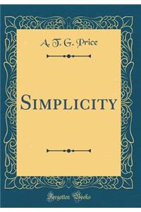 Simplicity (Classic Reprint)