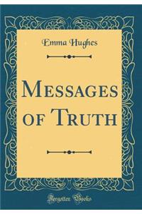 Messages of Truth (Classic Reprint)