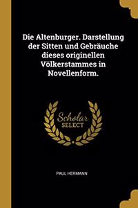 Die Altenburger. Darstellung der Sitten und Gebräuche dieses originellen Völkerstammes in Novellenform.