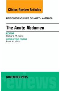Acute Abdomen, an Issue of Radiologic Clinics of North America