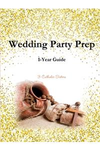 Wedding Party Prep 1-Year Guide