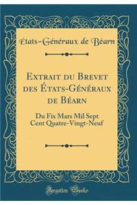 Extrait Du Brevet Des Ã?tats-GÃ©nÃ©raux de BÃ©arn: Du Fix Mars Mil Sept Cent Quatre-Vingt-Neuf (Classic Reprint)