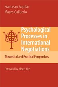 Psychological Processes in International Negotiations