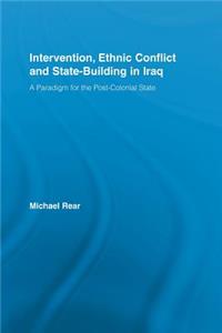 Intervention, Ethnic Conflict and State-Building in Iraq