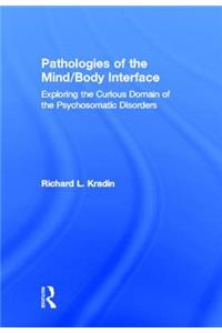 Pathologies of the Mind/Body Interface