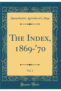 The Index, 1869-'70, Vol. 1 (Classic Reprint)