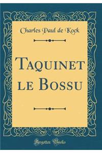 Taquinet le Bossu (Classic Reprint)