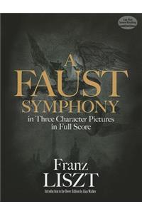 A Faust Symphony in Three Character Pictures in Full Score