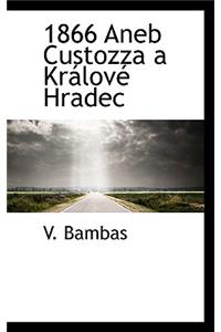 1866 Aneb Custozza a Kralove Hradec