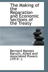 The Making of the Reparation and Economic Sections of the Treaty