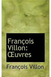 Francois Villon: Oeuvres