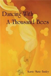 Dancing With A Thousand Bees