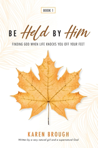 Be Held By Him