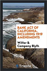 Bank Act of California, Including 1919 Amendments