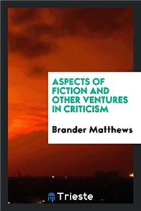 Aspects of Fiction and Other Ventures in Criticism