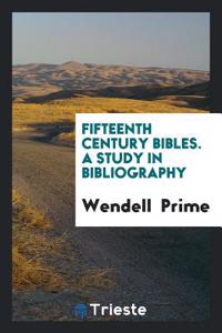 Fifteenth Century Bibles. A Study in Bibliography