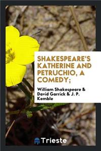 Shakespeare's Katherine and Petruchio, a Comedy;