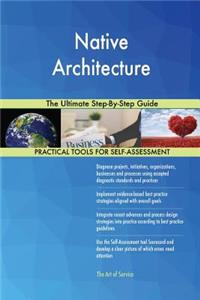 Native Architecture The Ultimate Step-By-Step Guide