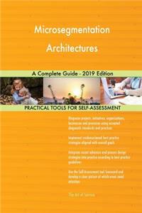 Microsegmentation Architectures A Complete Guide - 2019 Edition