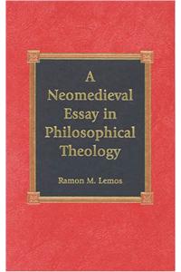 Neomedieval Essay in Philosophical Theology