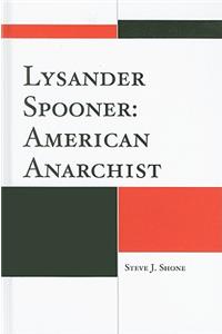 Lysander Spooner: American Anarchist