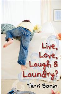 Live, Love, Laugh and Laundry?