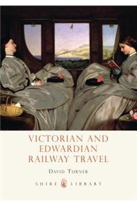 Victorian and Edwardian Railway Travel
