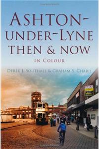 Ashton-under-Lyne Then & Now