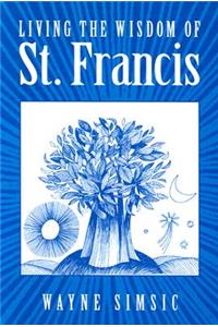 Living the Wisdom of St. Francis