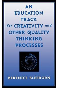 An Education Track for Creativity and Other Quality Thinking Processes