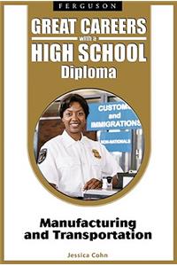Great Careers with a High School Diploma: Manufacturing and Transportation