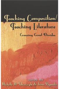 Teaching Composition/Teaching Literature