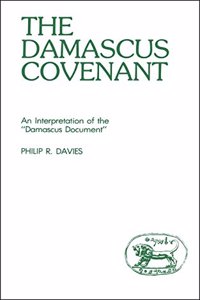 The Damascus Covenant: An Interpretation of the Damascus Document: 25 (JSOT supplement)