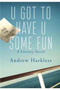 U Got to Have U Some Fun