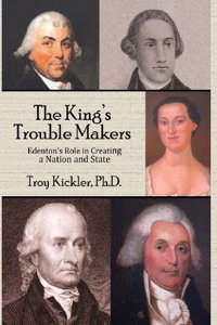 King's Trouble Makers: Edenton's Role in Creating a Nation and State