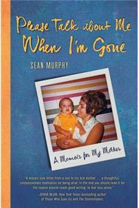 Please Talk about Me When I'm Gone: A Memoir for My Mother