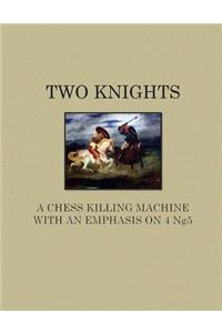Two Knights A Chess Killing Machine with an Emphasis on 4 Ng5
