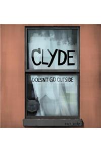 Clyde Doesn't Go Outside