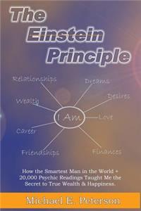 Einstein Principle: How the Smartest Man in the World + 20,000 Psychic Readings Taught Me the Secret to Wealth & Happiness