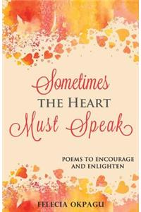Sometimes the Heart Must Speak