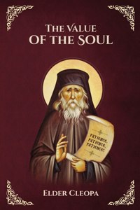 Value of the Soul by Elder Cleopas the Romanian
