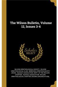 The Wilson Bulletin, Volume 12, Issues 3-4