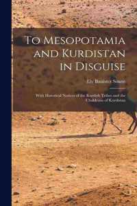 To Mesopotamia and Kurdistan in Disguise