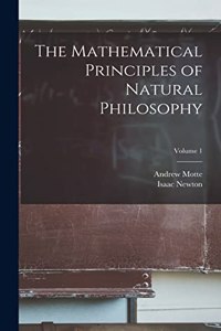 Mathematical Principles of Natural Philosophy; Volume 1