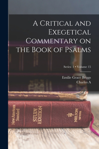 Critical and Exegetical Commentary on the Book of Psalms; Volume 15; Series 1