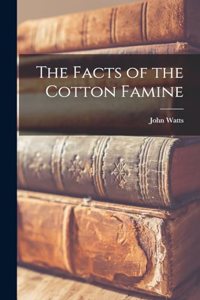 Facts of the Cotton Famine